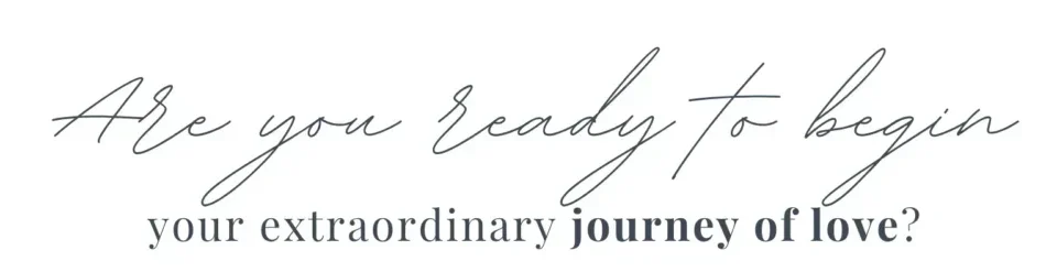 Calligraphy text: "Are you ready to begin your extraordinary journey of love?